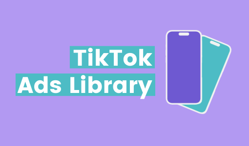 Alles wat je moet weten over TikTok Ads Library