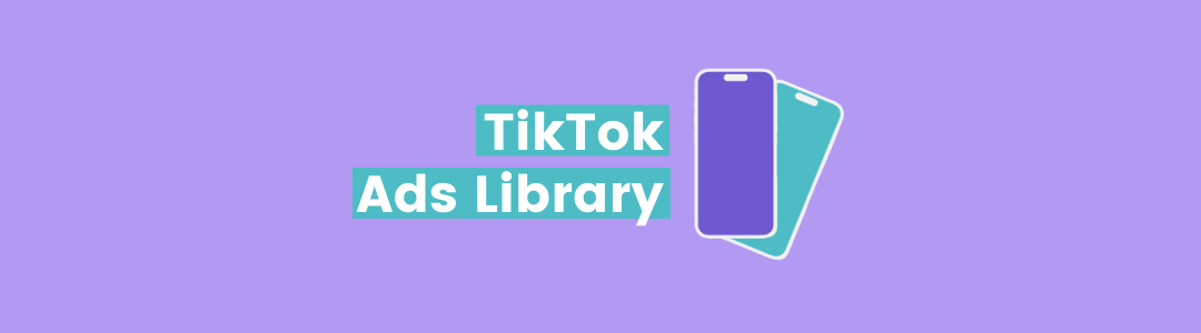 Alles wat je moet weten over TikTok Ads Library